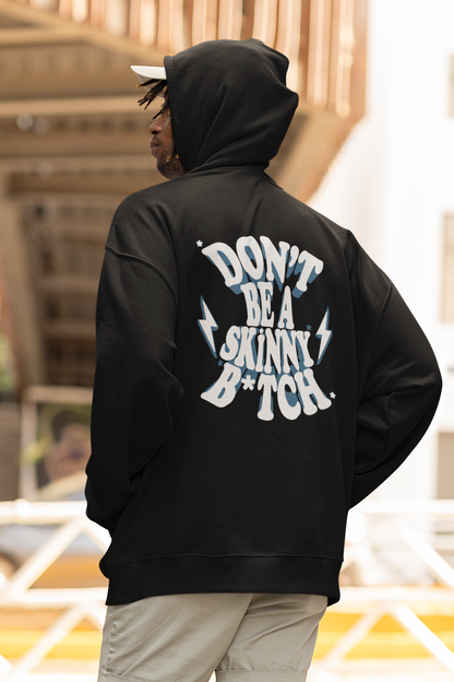 Premium Hoodie - SKINNY B*TCH